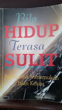 Image of Bila Hidup Terasa Sulit