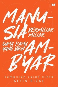 Image of Manusia Bermiliar-miliar, Cuma Kamu yang Bikin Ambyar